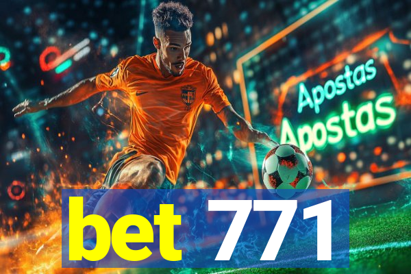 bet 771
